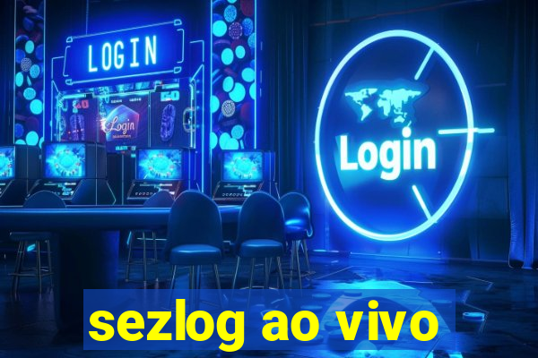 sezlog ao vivo